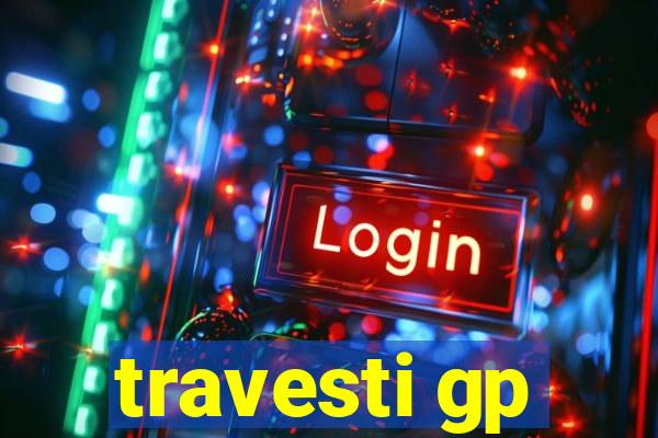 travesti gp